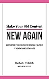 Make Your Old Content New Again by Katy Widrick