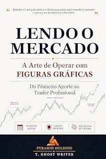 Livro LENDO O MERCADO: A Arte de Operar com FIGURAS GRÁFICAS - Do Primeiro Aporte ao Trader Profissional