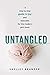 Untangled: A step-by-step guide to joy and success for the modern yarn lover by Shelley Brander