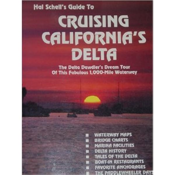 Hal Schell S Guide To Cruising California S Delta The Delta Dawdler Dream Tour Of This Fabulous 1 Hal Schell 9780960532261 Amazon Com Books