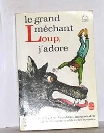 Le  Grand méchant loup, j'adore