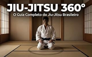 Livro Jiu-Jitsu 360°: O Guia Completo do Jiu-Jitsu Brasileiro: Técnica, Filosofia, Graduações, Regras e Vida no Tatame