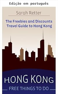 Livro Hong Kong: coisas grátis para fazer - O guia de viagem de gratuidades e descontos em Hong Kong (Gratuidades para viajantes)