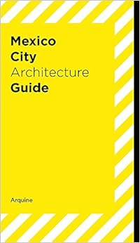Mexico City Architecture Guide Mexico City Architecture Guide