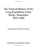 The Natural History of the Long Expedition to the Rocky Mountains (1819-1820), Evans, Howard Ensign, 0195111842