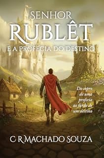 Livro Senhor Rublêt e a Profecia do Destino: Do Sopro de uma Profecia ao Fardo de um Destino