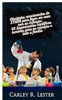 Livro Atividades emocionantes de STEAM para fazer em casa com as crianças: 40 Experimentos científicos incríveis para as crianças e toda a família