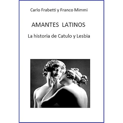 Amantes latinos - La historia de Catulo y Lesbia