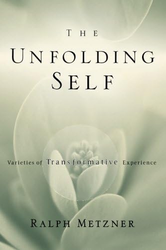 The Unfolding Self: Varieties of Transformative Experience Paperback – March 21, 2010