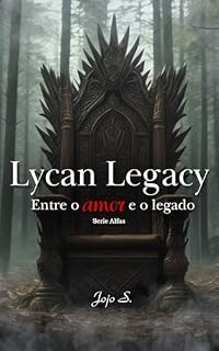 Livro Lycan Legacy: Entre o amor e o legado (Série Alfas Livro 3)