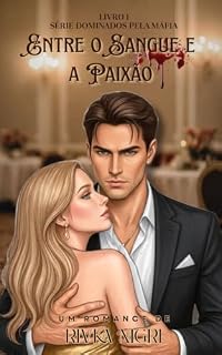 Livro Entre o Sangue e a Paixão: série Dominados pela Máfia
