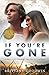 If You're Gone by Brittany Goodwin