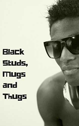 Black Studs, Mugs and Thugs, Vol. 2: Thugs, Werebears and Tattooed Gangstas on the Downlow (The Best Ebony Thugs Erotica)