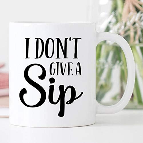 whitexzzx Coffee Mug | I Don't Give A Sip | Funny Mug | Sarcastic Mug Coworker Gift