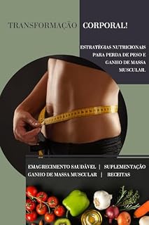 Livro Transformação Corporal: Estratégias nutricionais para perda de peso e ganho de massa muscular.