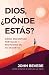 Dios, ¿dónde estás?/ God, Where are You?: Cómo Encontrar Fortaleza Y Propósito En Tu Desierto/ by