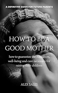 Livro How to Be a Good Mother : A Complete Guide to New Parents Take Care of Newborns