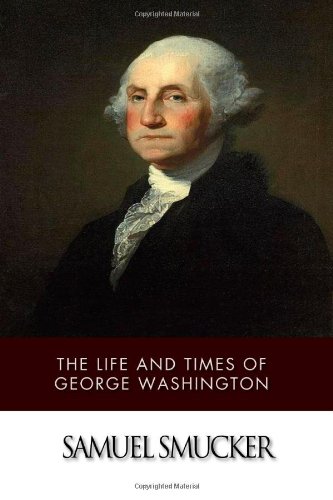 George Washington Gun Quote The Life And Times Of George Washington: Smucker, Samuel: 9781499381627:  Amazon.com: Books