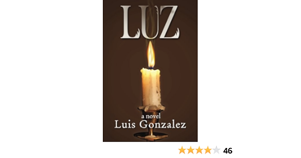 Amazon Com Luz Book I Comings And Goings Troubled Times Volume 1 9780966305821 Gonzalez Luis Books