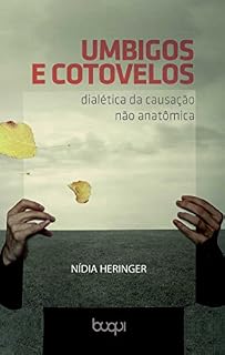 Livro Umbigos e Cotovelos: Dialética da causação não anatômica