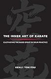 The Inner Art of Karate: Cultivating the Budo Spirit in Your Practice