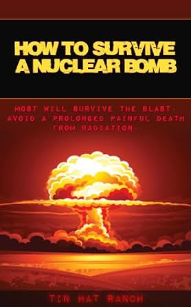 Amazon.com: How to Survive a Nuclear Bomb: Most Will Survive the Blast ...
