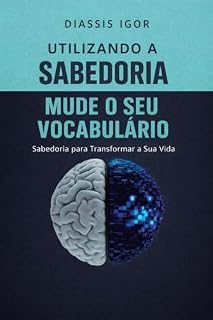 Livro MUDE O SEU VOCABULÁRIO: SABEDORIA PARA TRANSFORMAR A SUA VIDA