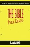 THE BIBLE Twice Denied by 