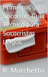 Livro Primeiros Socorros: Guia Técnico para Socorristas Leigos
