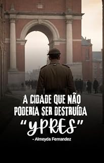 Livro A cidade que não poderia ser destruída "Ypres"