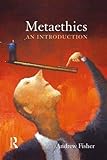 Metaethics: An Introduction