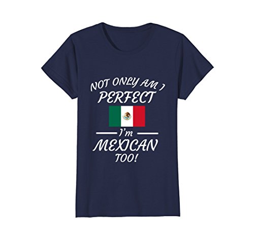 Womens Not Only Am I Perfect I'm Mexican Too T-Shirt Medium Navy