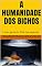 Livro A HUMANIDADE DOS BICHOS: O lado gente do DNA das espécies