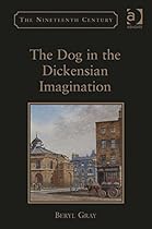 The Dog in the Dickensian Imagination (The Nineteenth Century Series)