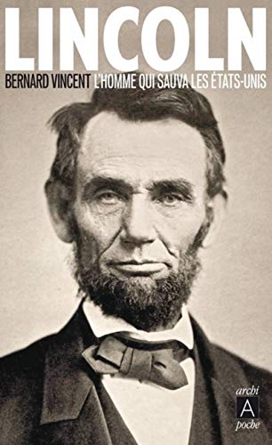 Lincoln : L'homme qui sauva les Etats-Unis by Bernard Vincent