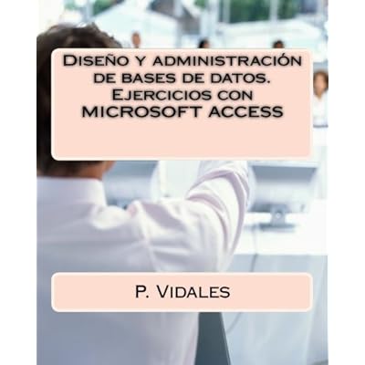 Diseño y administración de bases de datos. Ejercicios con MICROSOFT ACCESS