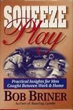 Squeeze Play: Caught Between Work and Home : Practical Meditations for Men by 