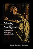 Mating Intelligence: Sex, Relationships, and the Mind's Reproductive System
