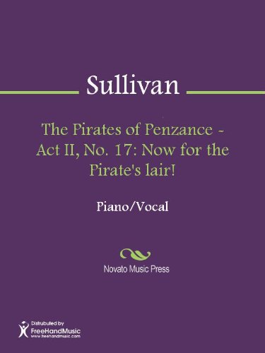 The Pirates of Penzance - Act II, No. 17: Now for the Pirate's lair! - Vocal Score