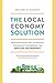 The Local Economy Solution: How Innovative, Self-Financing 