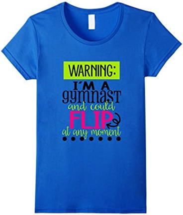 Women's Warning: I'm A Gymnast and I Could Flip Any Moment T-Shirt Small Royal Blue