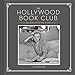 The Hollywood Book Club: (Portrait Photography Books, Coffee Table Books, Hollywood History, Old Hollywood Glamour, Celebrity Photography) by Steven Rea