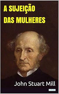 Livro A Sujeição das Mulheres - Stuart Mill