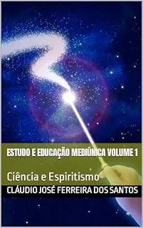 Livro Estudo e Educação Mediúnica Volume 1: Ciência e Espiritismo