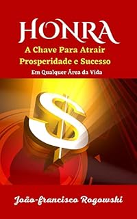 Livro HONRA: A Chave Para Atrair Prosperidade e Sucesso em Qualquer Área da Vida