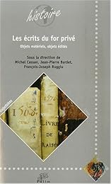 Les  écrits du for privé, objets matériels, objets édités