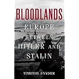 Bloodlands: Europe Between Hitler and Stalin