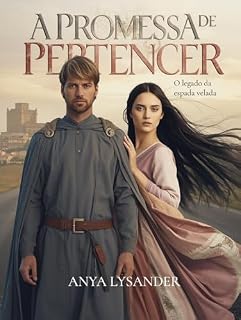 Livro A Promessa de Pertencer: O legado da espada velada (Entre a Honra e o Coração Livro 13)