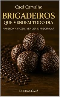 Livro Brigadeiros que Vendem Todos os Dias: Aprenda a Fazer, Vender e Precificar