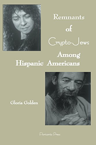 Remnants of Crypto-Jews among Hispanic Americans by Gloria Golden